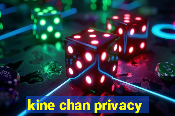 kine chan privacy